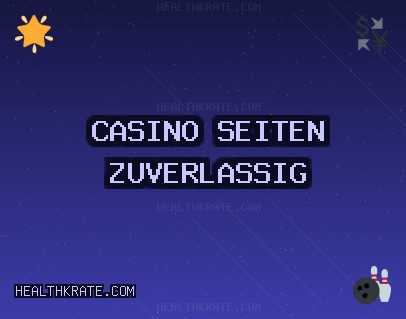 Casino Seiten Oktober 2025: Vertrauenswürdige Casinos | healthkrate.com